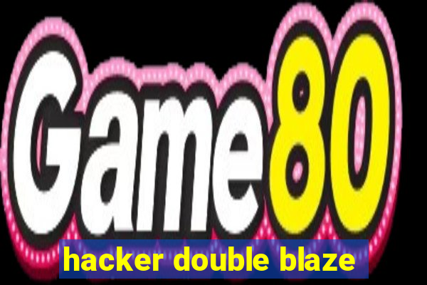 hacker double blaze